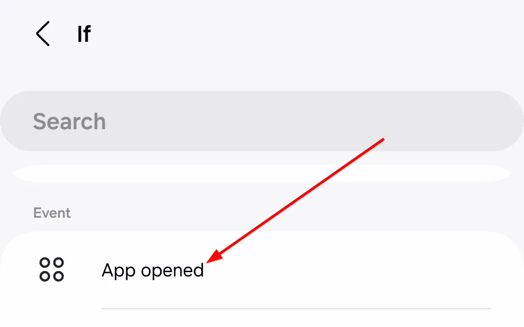Lựa chọn điều kiện &quot;Ứng dụng đã mở&quot; (App opened) trong phần thiết lập &quot;Nếu&quot; của Quy trình Samsung